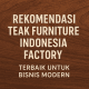 Teak Furniture Indonesia Factory