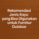 Jenis Kayu untuk furnitur outdoor